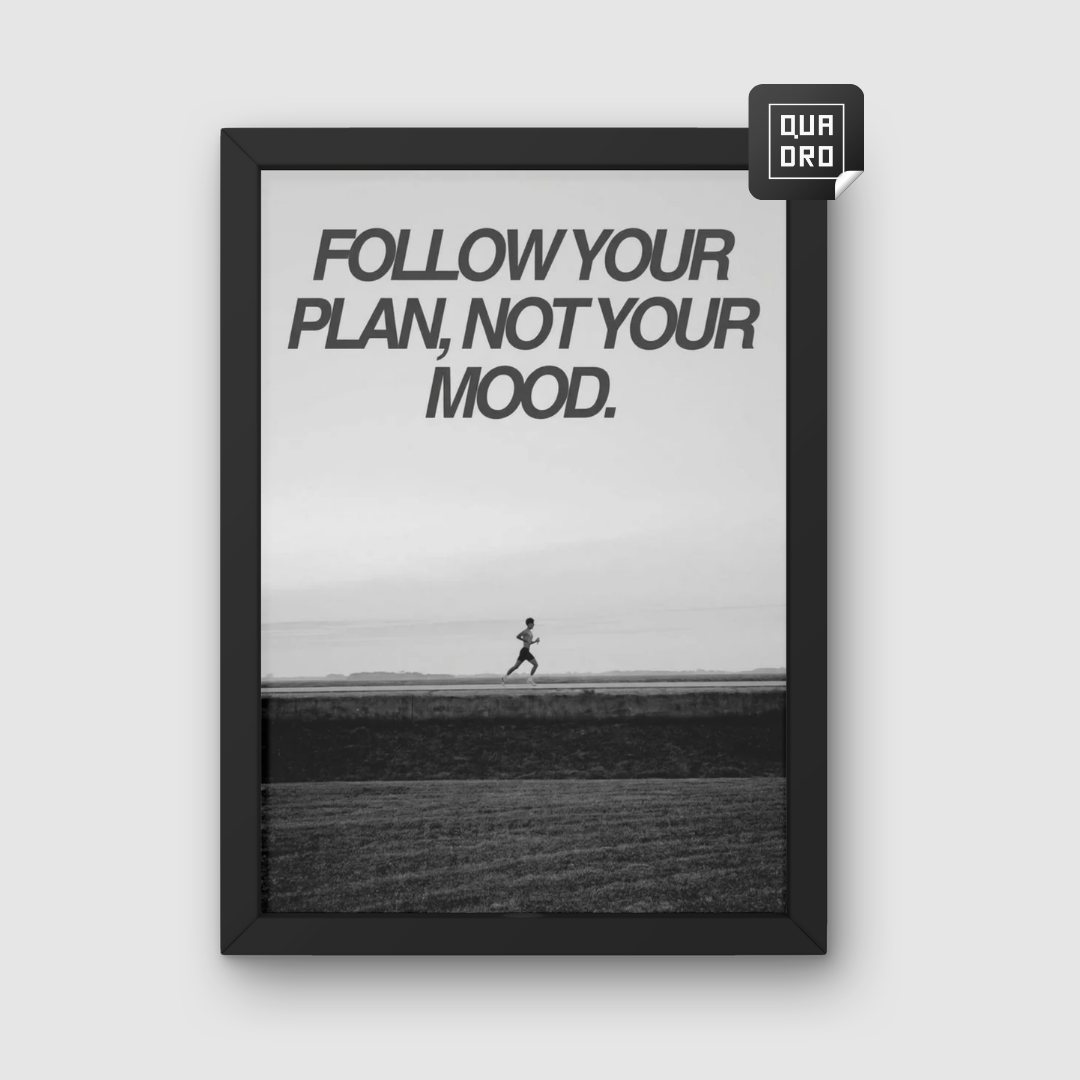 Follow your plan, not your mood