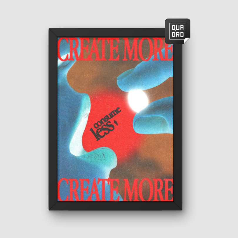 Create more consume less