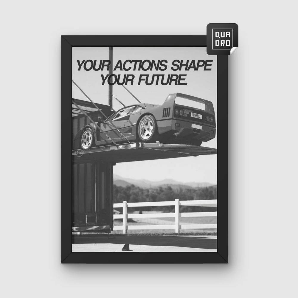 Actions shape your future