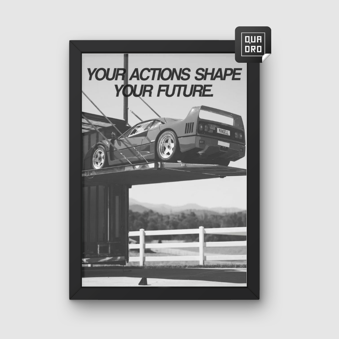 Actions shape your future