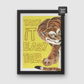 Take it easy tiger
