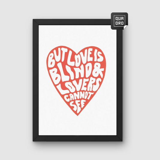 But love is blind and lovers cannot see